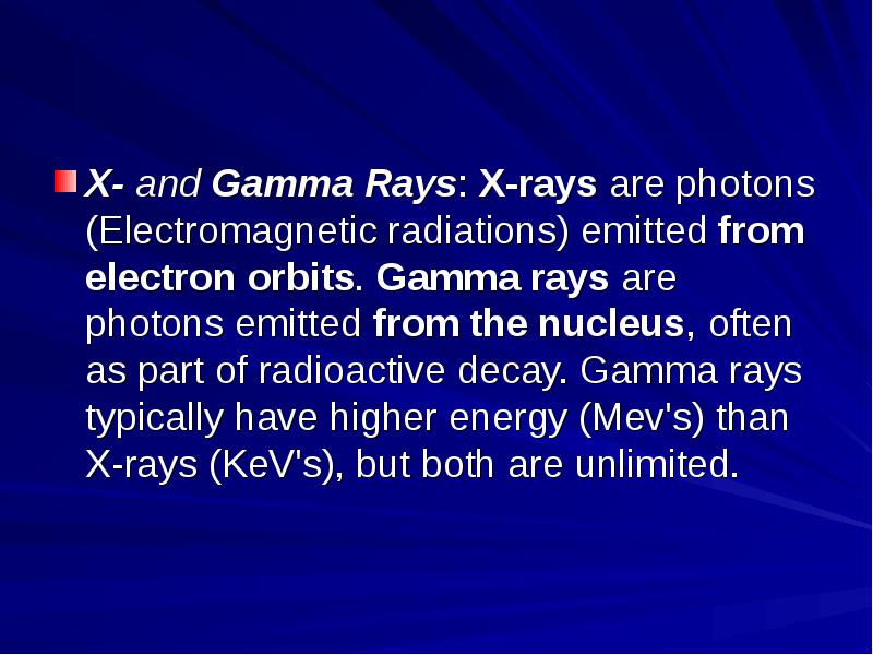 X- and Gamma Rays: X-rays are photons (Electromagnetic radiations) emitted from