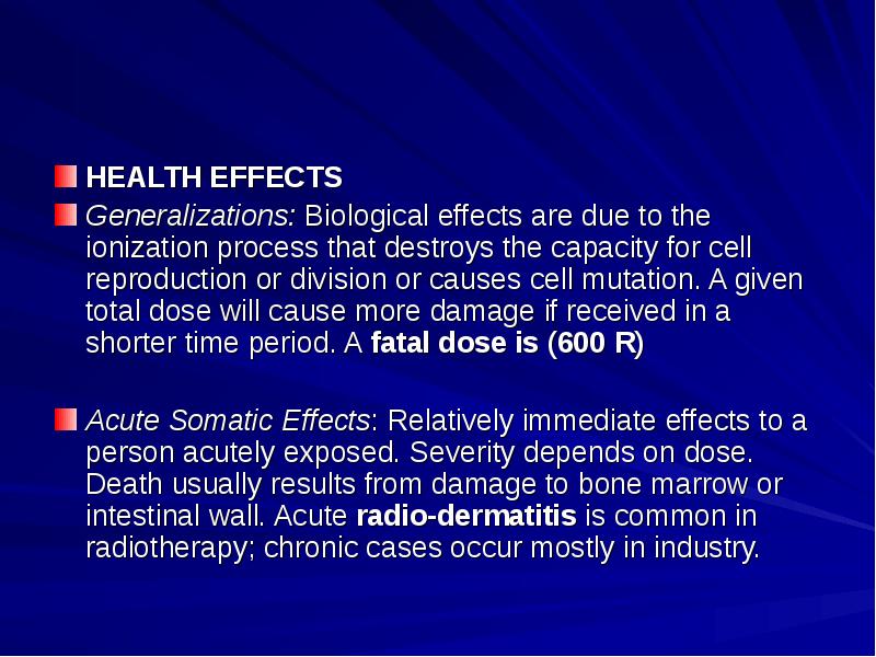HEALTH EFFECTS  Generalizations: Biological effects are due to the ionization