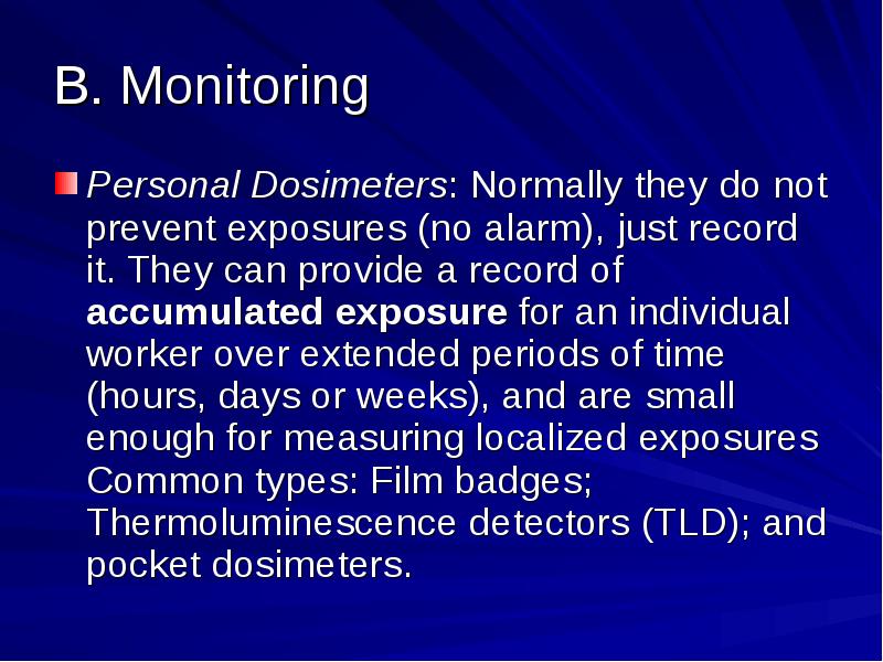 B. Monitoring  Personal Dosimeters: Normally they do not prevent exposures