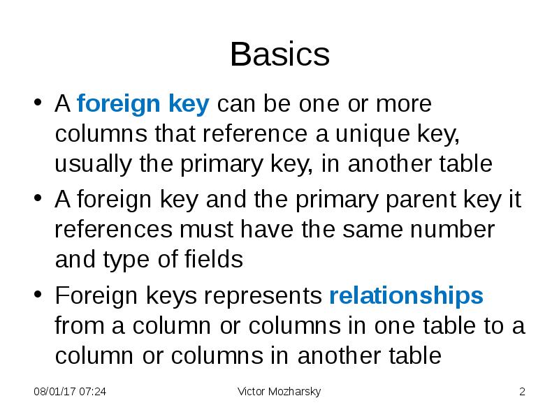 Basics
A foreign key can be one or more columns that Basics
A foreign key can be one or more columns that