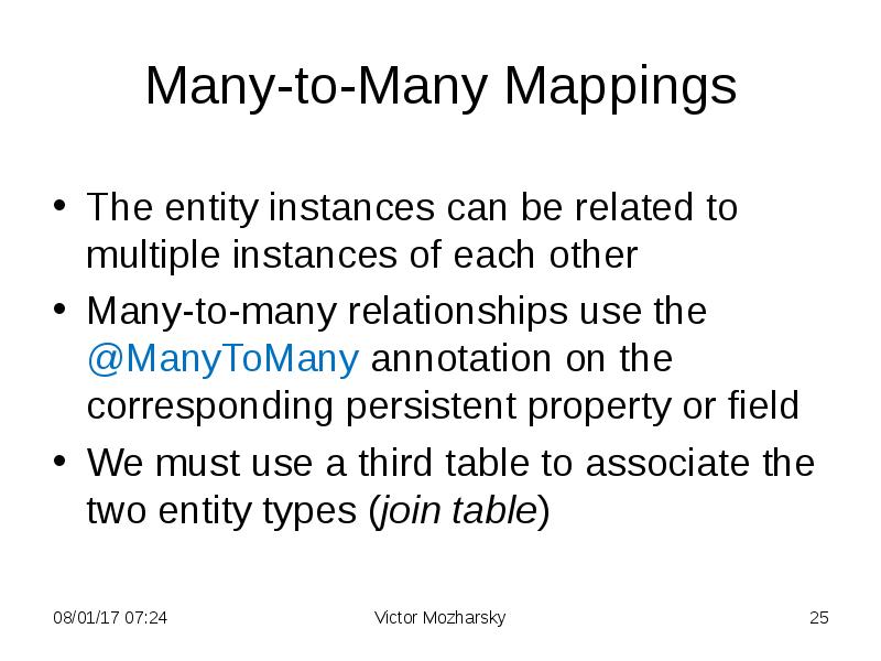 Many-to-Many Mappings
The entity instances can be related to multiple instances Many-to-Many Mappings
The entity instances can be related to multiple instances