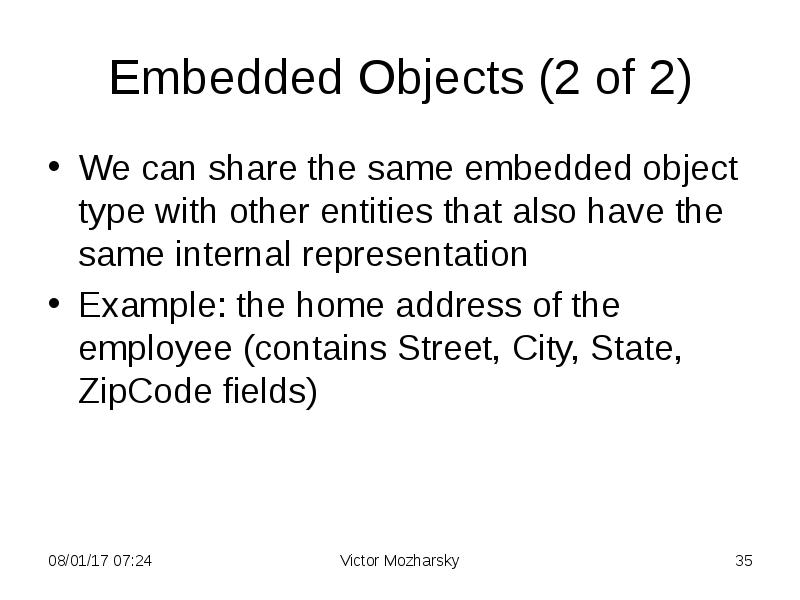 Embedded Objects (2 of 2)
We can share the same embedded Embedded Objects (2 of 2)
We can share the same embedded