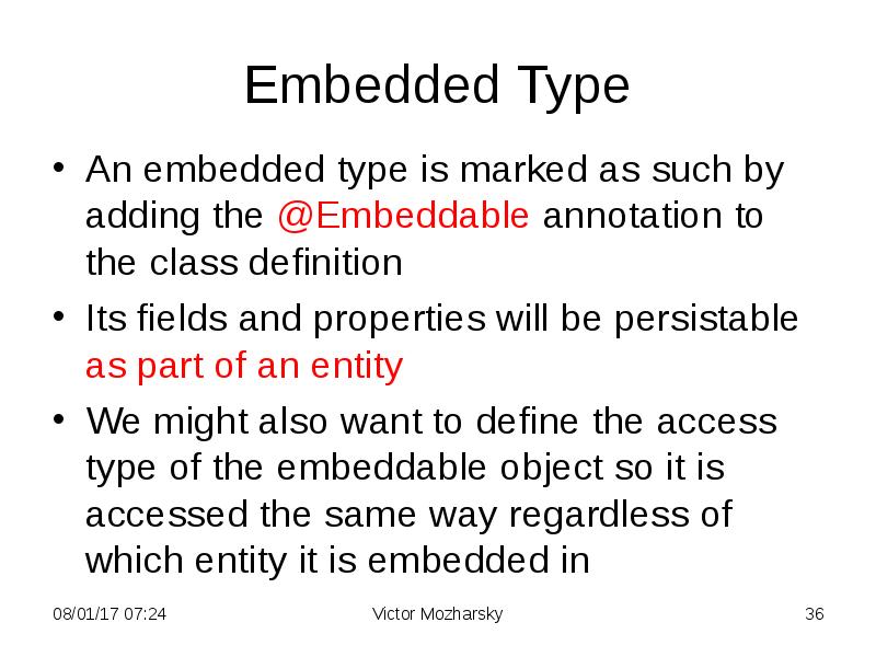 Embedded Type
An embedded type is marked as such by adding Embedded Type
An embedded type is marked as such by adding