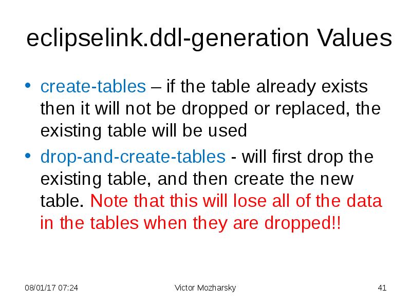 eclipselink.ddl-generation Values
create-tables – if the table already exists then it eclipselink.ddl-generation Values
create-tables – if the table already exists then it