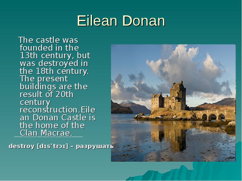 Eilean Donan   The castle was founded in the 13th