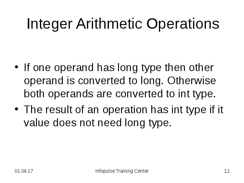 Integer Arithmetic Operations
If one operand has long type then other Integer Arithmetic Operations
If one operand has long type then other