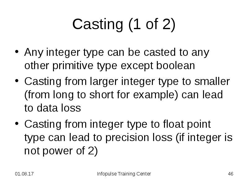 Casting (1 of 2)
Any integer type can be casted to Casting (1 of 2)
Any integer type can be casted to