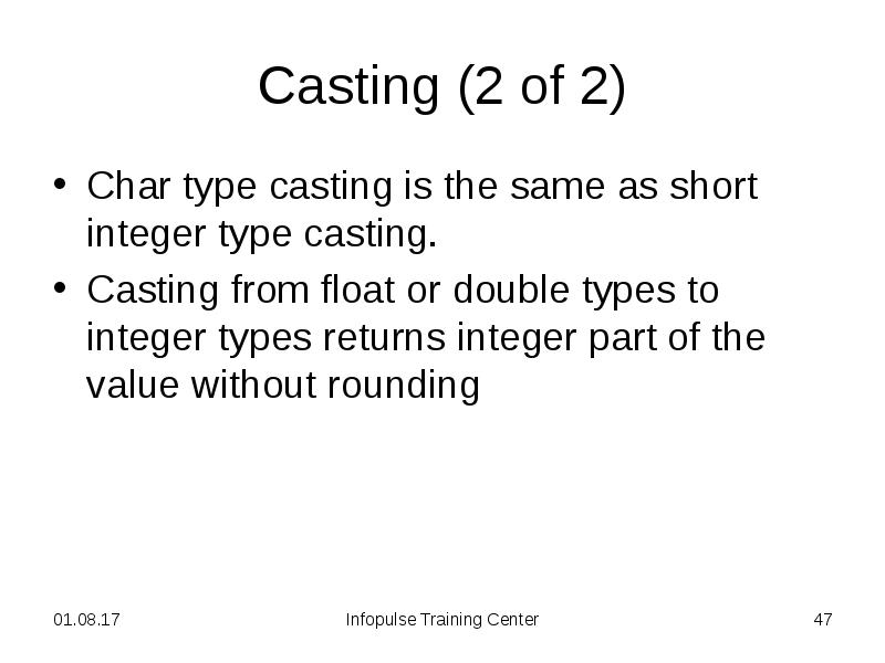 Casting (2 of 2)
Char type casting is the same as Casting (2 of 2)
Char type casting is the same as