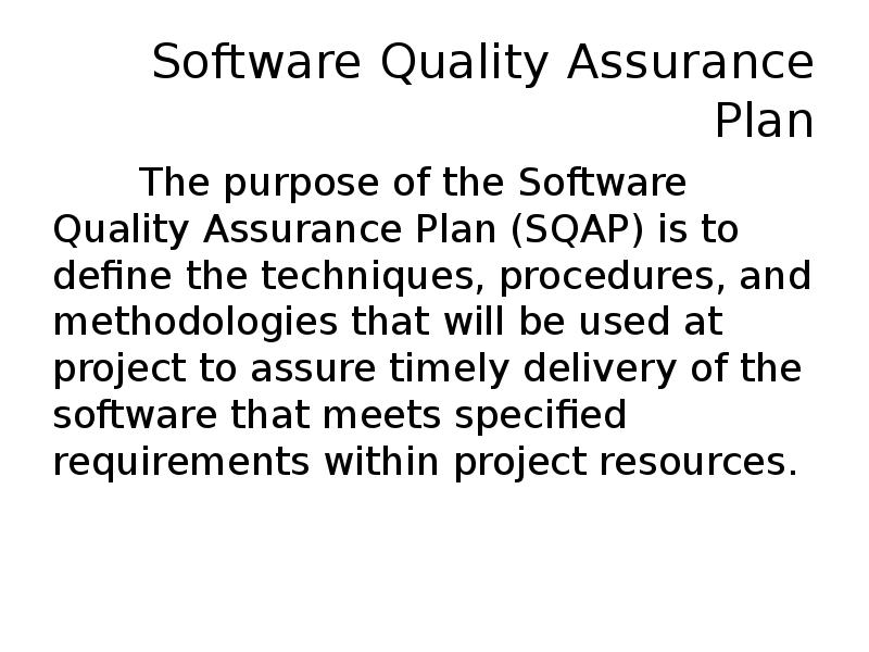 Software Quality Assurance Plan 	The purpose of the Software Quality Assurance