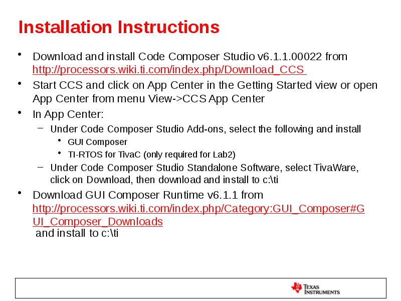 Installation Instructions Download and install Code Composer Studio v6.1.1.00022 from 