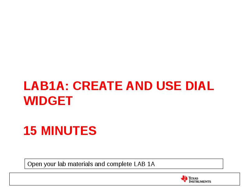 LAB1A: create and use dial widget  15 minutes