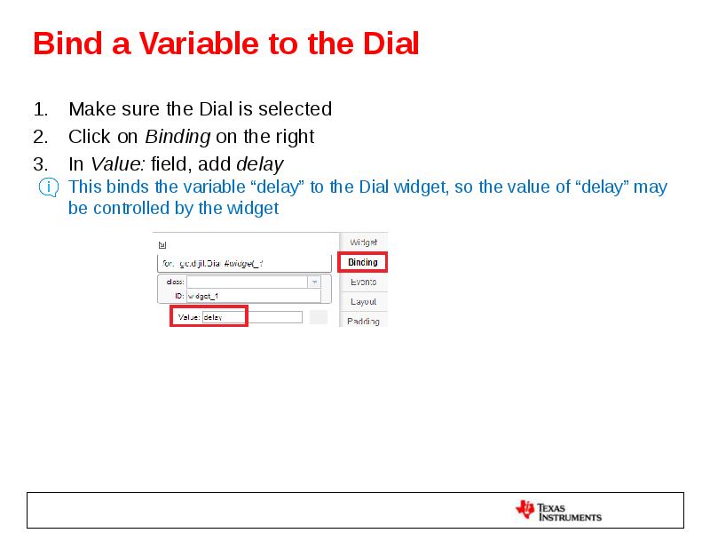 Bind a Variable to the Dial Make sure the Dial is