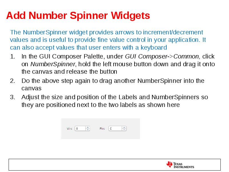 Add Number Spinner Widgets The NumberSpinner widget provides arrows to increment/decrement