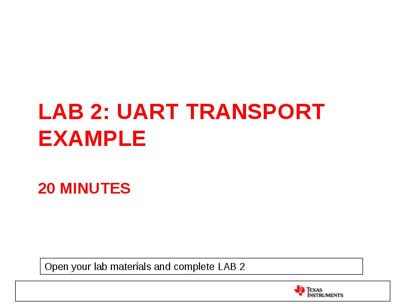 Lab 2: UART Transport example  20 minutes