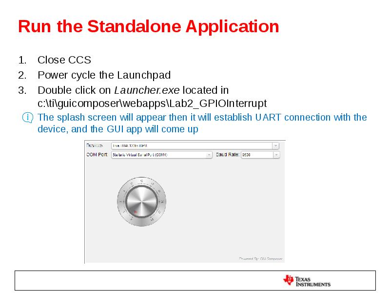 Run the Standalone Application Close CCS Power cycle the Launchpad Double