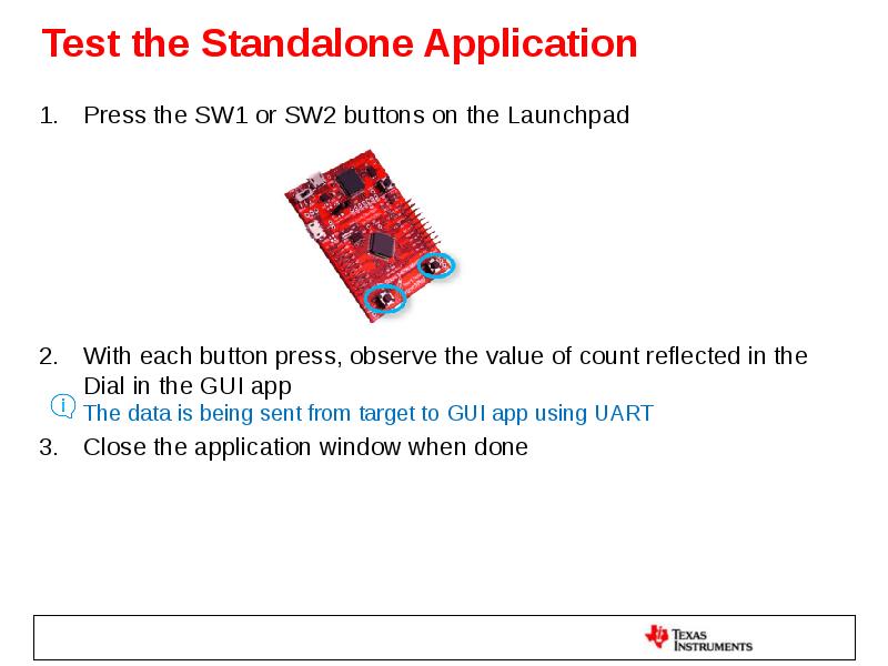 Test the Standalone Application Press the SW1 or SW2 buttons on