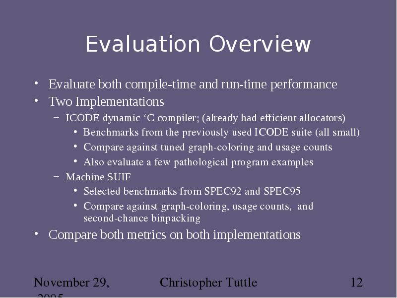 Evaluation Overview Evaluate both compile-time and run-time performance Two Implementations ICODE