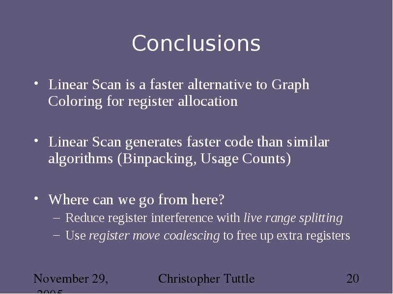 Conclusions Linear Scan is a faster alternative to Graph Coloring for
