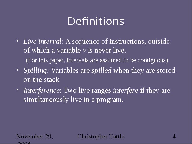 Definitions Live interval: A sequence of instructions, outside of which a