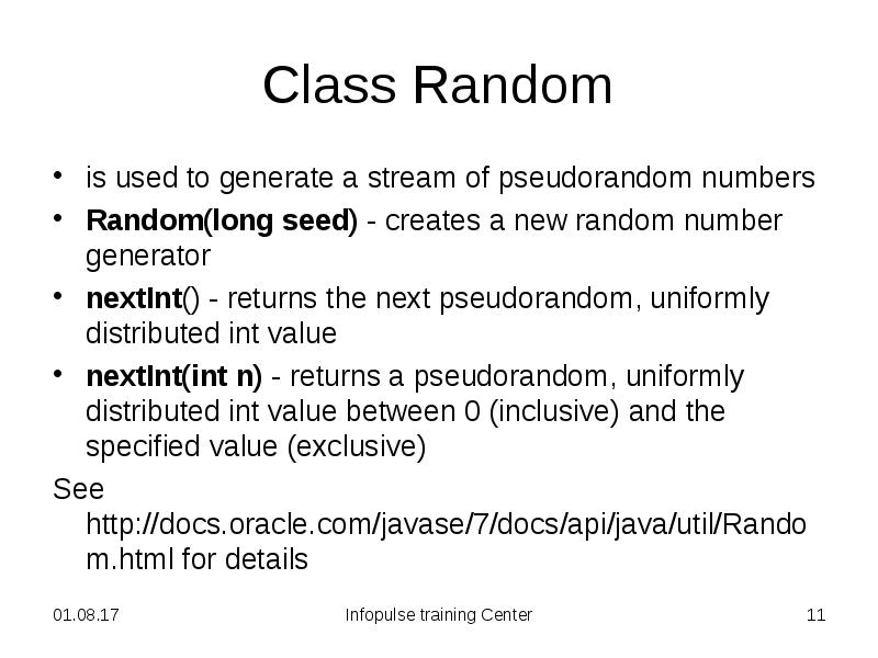 Class Random is used to generate a stream of pseudorandom numbers