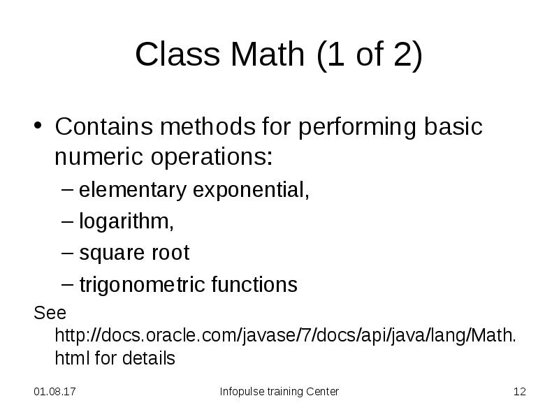 Class Math (1 of 2) Contains methods for performing basic numeric