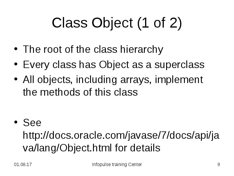 Class Object (1 of 2) The root of the class hierarchy