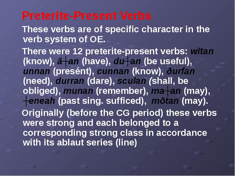 Preterite-Present Verbs Preterite-Present Verbs These verbs are of specific...