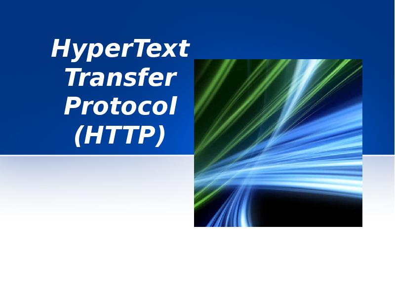 HyperText Transfer Protocol (HTTP) HyperText Transfer Protocol (HTTP)