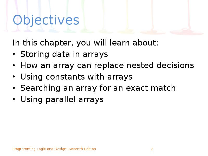 Objectives
In this chapter, you will learn about:
Storing data in Objectives
In this chapter, you will learn about:
Storing data in