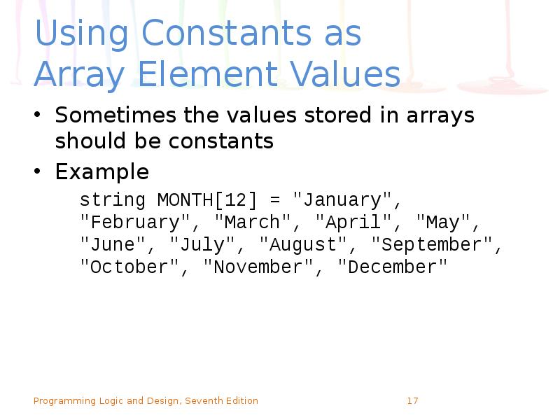 Using Constants as Array Element Values
Sometimes the values stored Using Constants as Array Element Values
Sometimes the values stored