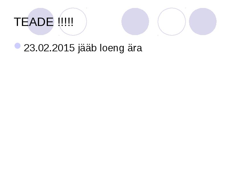 TEADE !!!!!
23.02.2015 jääb loeng ära TEADE !!!!!
23.02.2015 jääb loeng ära