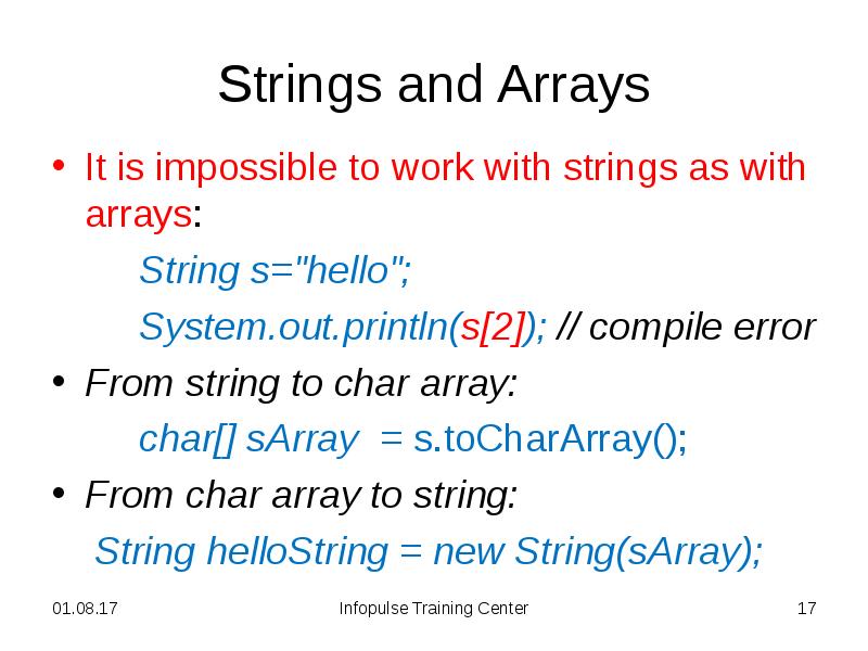 Strings and Arrays
It is impossible to work with strings as Strings and Arrays
It is impossible to work with strings as
