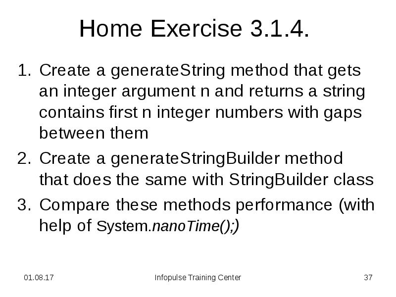 Home Exercise 3.1.4.
Create a generateString method that gets an Home Exercise 3.1.4.
Create a generateString method that gets an