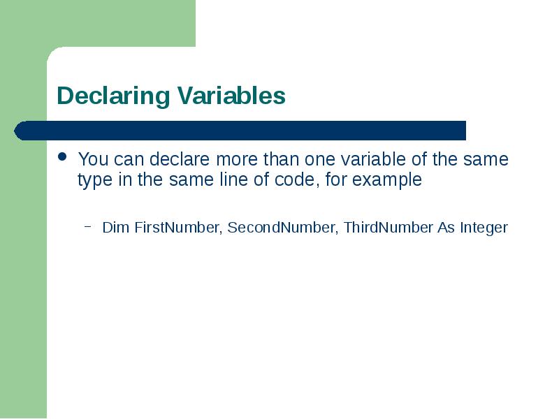 You can declare more than one variable of the same type You can declare more than one variable of the same type