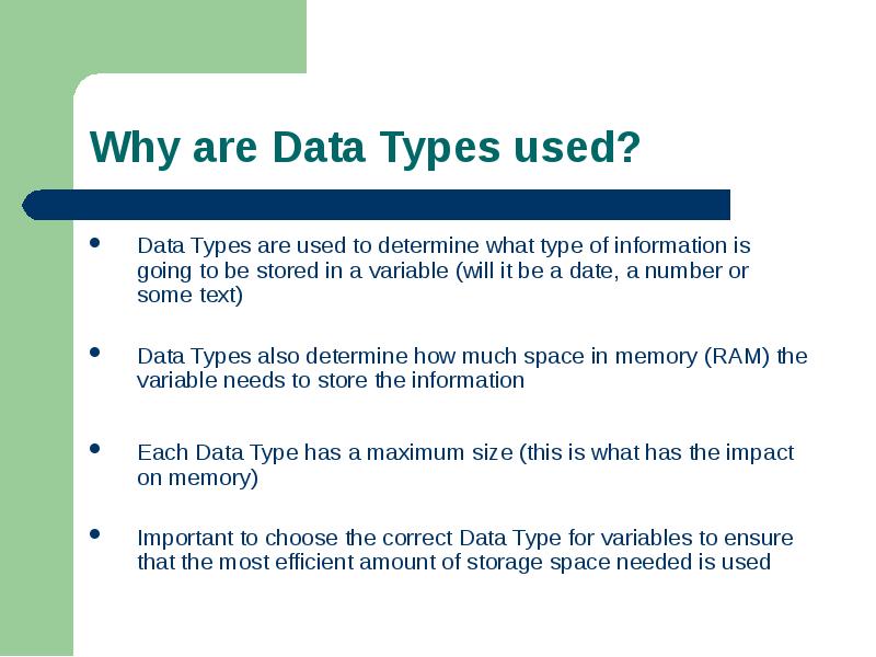 Data Types are used to determine what type of information is Data Types are used to determine what type of information is