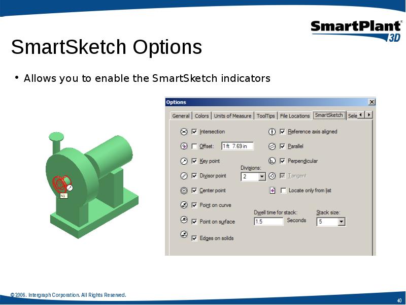 Allows you to enable the SmartSketch indicators
Allows you to enable Allows you to enable the SmartSketch indicators
Allows you to enable