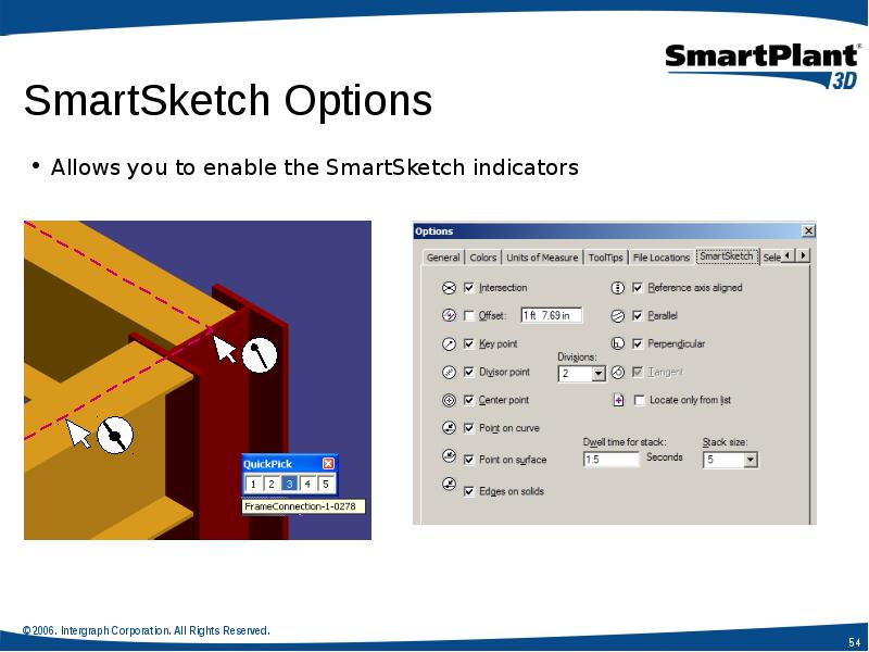 Allows you to enable the SmartSketch indicators
Allows you to enable Allows you to enable the SmartSketch indicators
Allows you to enable