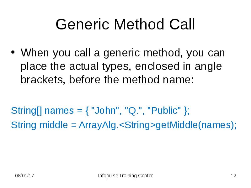 Generic Method Call
When you call a generic method, you can Generic Method Call
When you call a generic method, you can