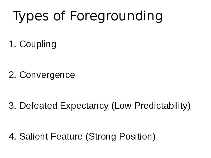 Strong meaning. Types of foregrounding. Foregrounding functions. Types of foregrounding in stylistics. Defeated expectancy in stylistics примеры.