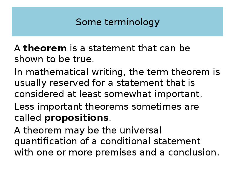Some terminology A theorem is a statement that can be shown