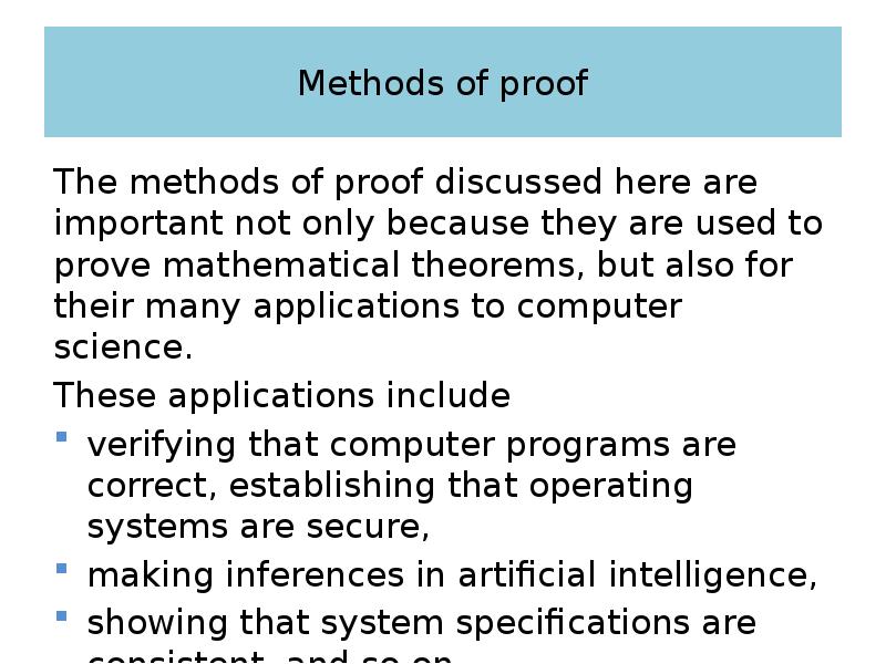 Methods of proof The methods of proof discussed here are important