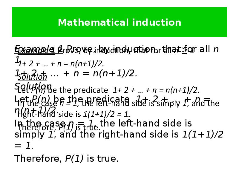 Mathematical induction Example 1 Prove, by induction, that for all n