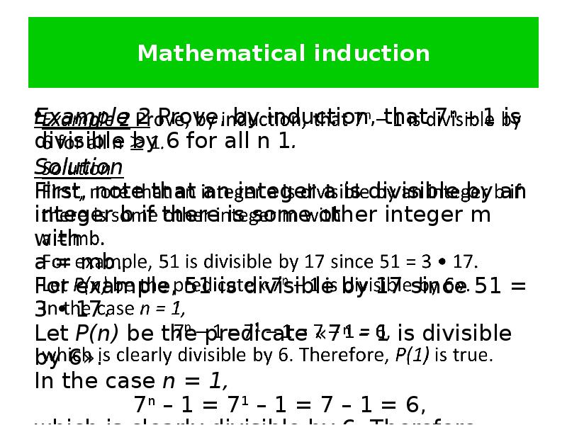Mathematical induction Example 2 Prove, by induction, that 7n – 1