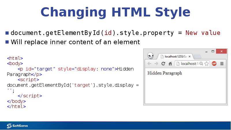 Changing HTML Style document.getElementById(id).style.property = New value Will replace inner content