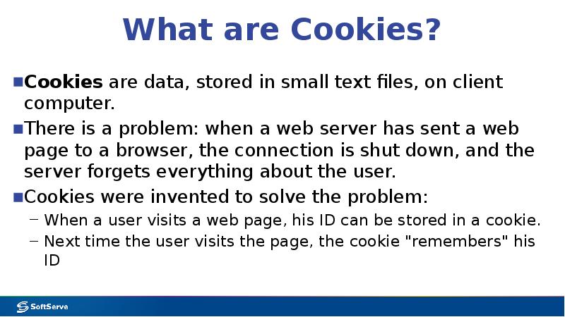 What are Cookies? Cookies are data, stored in small text files,