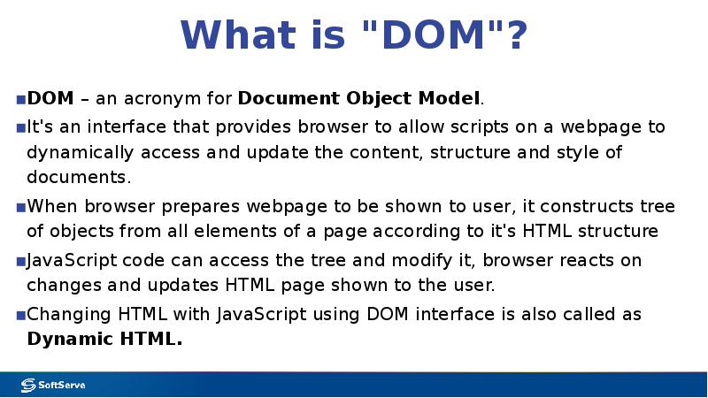 What is "DOM"? DOM – an acronym for Document Object Model.