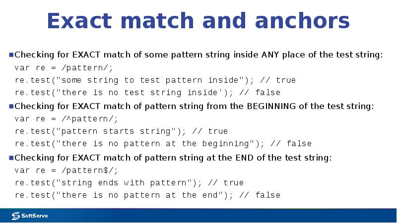 Exact match and anchors
Checking for EXACT match of some pattern Exact match and anchors
Checking for EXACT match of some pattern