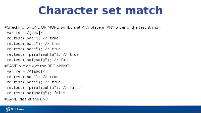 Character set match
Checking for ONE OR MORE symbols at ANY Character set match
Checking for ONE OR MORE symbols at ANY