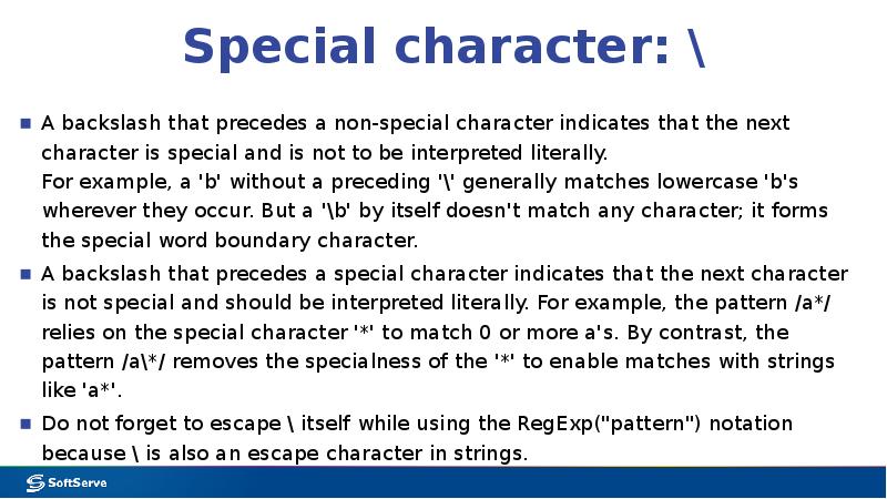 Special character: \
A backslash that precedes a non-special character indicates Special character: \
A backslash that precedes a non-special character indicates
