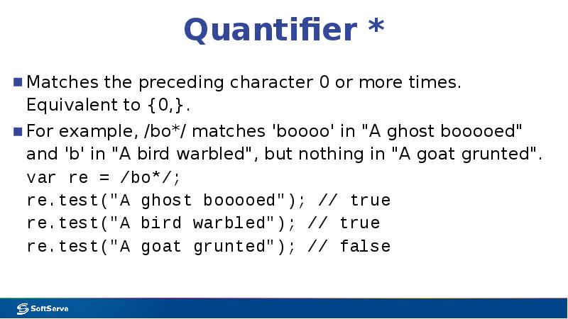 Quantifier *
Matches the preceding character 0 or more times. Equivalent Quantifier *
Matches the preceding character 0 or more times. Equivalent